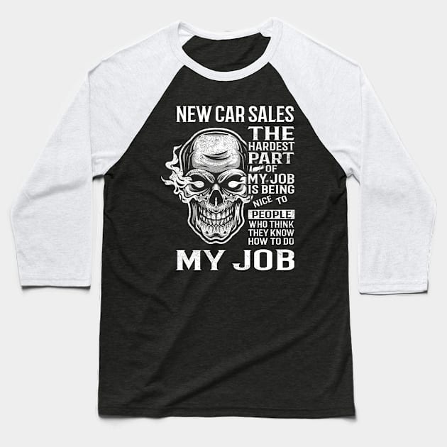 New Car Sales T Shirt - The Hardest Part Gift 2 Item Tee Baseball T-Shirt by candicekeely6155